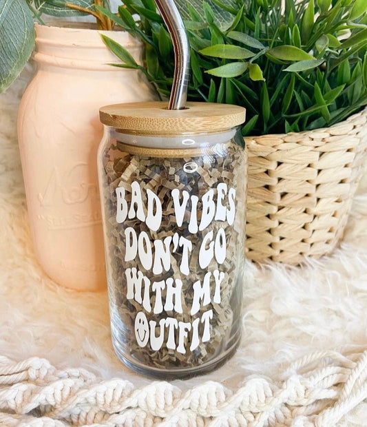 Bad Vibes Don’t Go With My Outfit Glass Cup